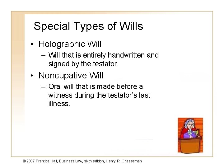 Special Types of Wills • Holographic Will – Will that is entirely handwritten and