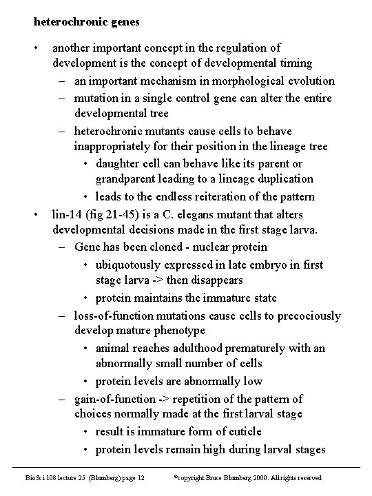 heterochronic genes • • another important concept in the regulation of development is the