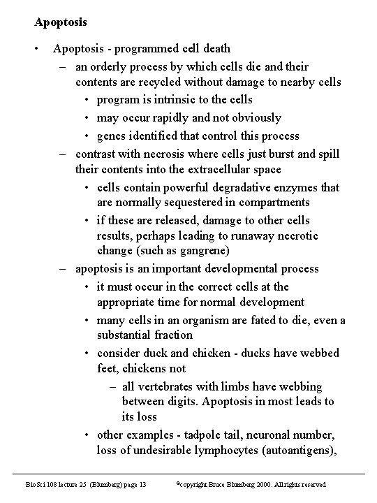 Apoptosis • Apoptosis - programmed cell death – an orderly process by which cells