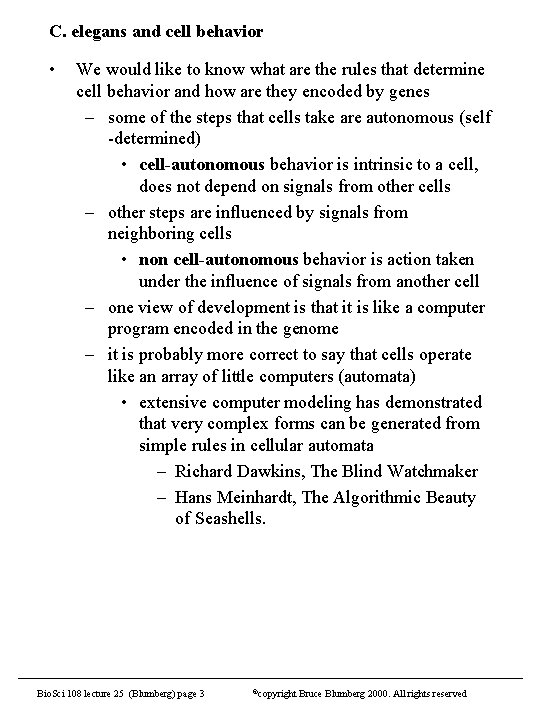 C. elegans and cell behavior • We would like to know what are the
