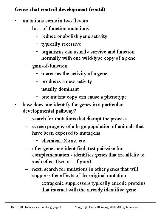 Genes that control development (contd) • • mutations come in two flavors – loss-of-function