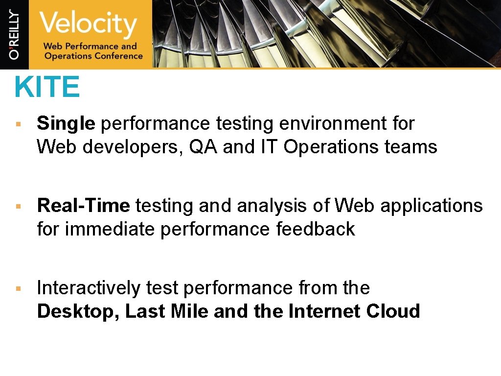 KITE § Single performance testing environment for Web developers, QA and IT Operations teams KITE § Single performance testing environment for Web developers, QA and IT Operations teams