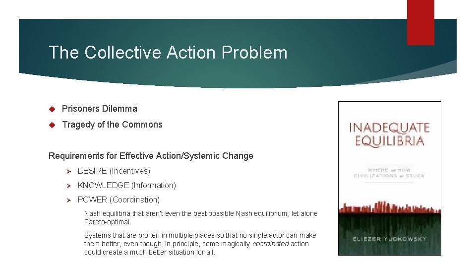 The Collective Action Problem Prisoners Dilemma Tragedy of the Commons Requirements for Effective Action/Systemic