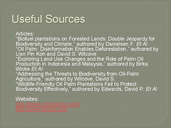 Useful Sources � � � � � Articles: “Biofuel plantations on Forested Lands: Double