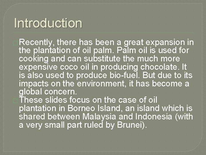 Introduction � Recently, there has been a great expansion in the plantation of oil