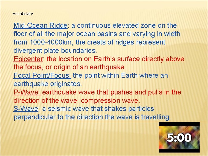 Vocabulary Mid-Ocean Ridge: a continuous elevated zone on the floor of all the major