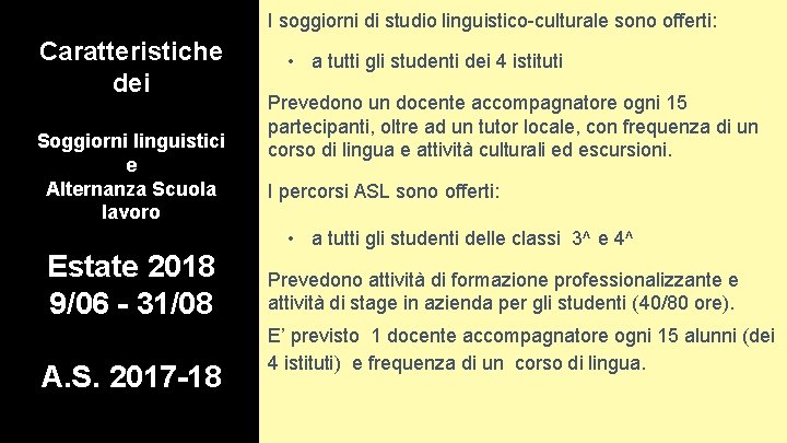 I soggiorni di studio linguistico-culturale sono offerti: Caratteristiche dei Soggiorni linguistici e Alternanza Scuola