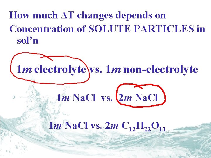 How much ΔT changes depends on Concentration of SOLUTE PARTICLES in sol’n 1 m