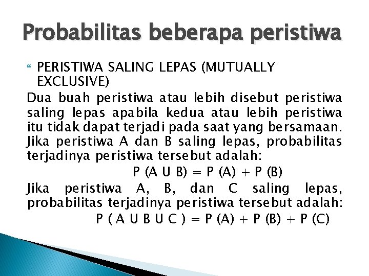 Probabilitas beberapa peristiwa PERISTIWA SALING LEPAS (MUTUALLY EXCLUSIVE) Dua buah peristiwa atau lebih disebut