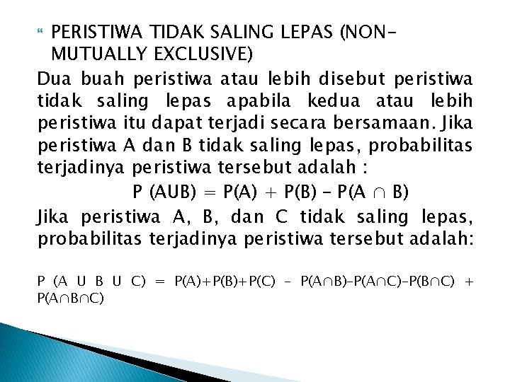 PERISTIWA TIDAK SALING LEPAS (NONMUTUALLY EXCLUSIVE) Dua buah peristiwa atau lebih disebut peristiwa tidak