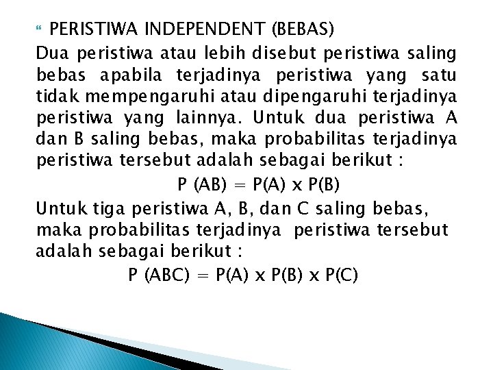 PERISTIWA INDEPENDENT (BEBAS) Dua peristiwa atau lebih disebut peristiwa saling bebas apabila terjadinya peristiwa