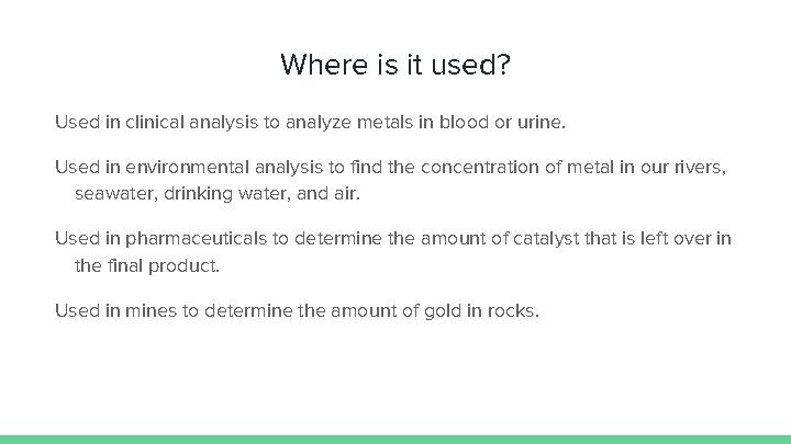 Where is it used? Used in clinical analysis to analyze metals in blood or