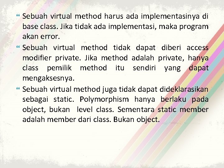  Sebuah virtual method harus ada implementasinya di base class. Jika tidak ada implementasi,
