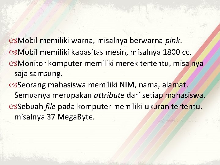  Mobil memiliki warna, misalnya berwarna pink. Mobil memiliki kapasitas mesin, misalnya 1800 cc.