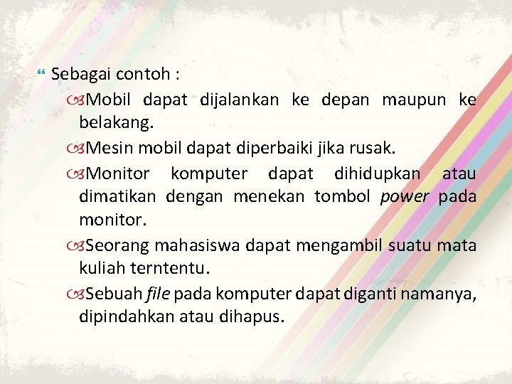  Sebagai contoh : Mobil dapat dijalankan ke depan maupun ke belakang. Mesin mobil