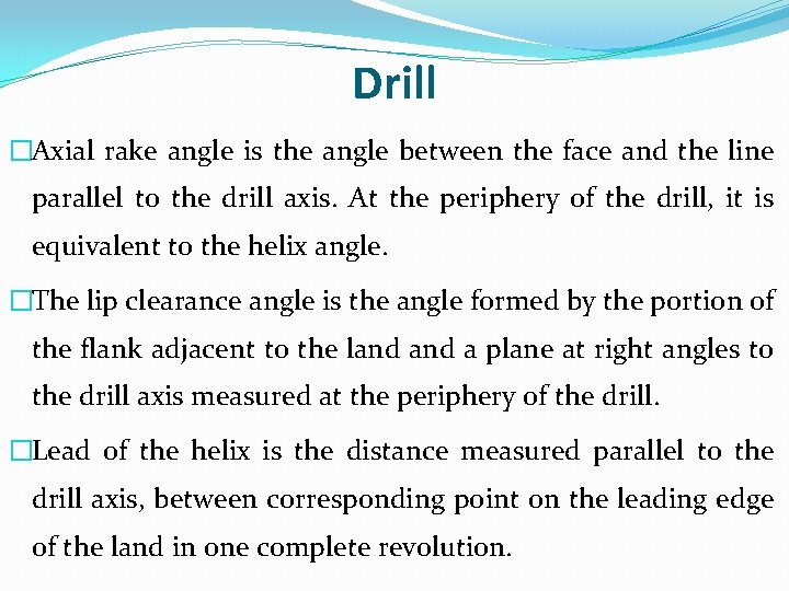 Drill �Axial rake angle is the angle between the face and the line parallel