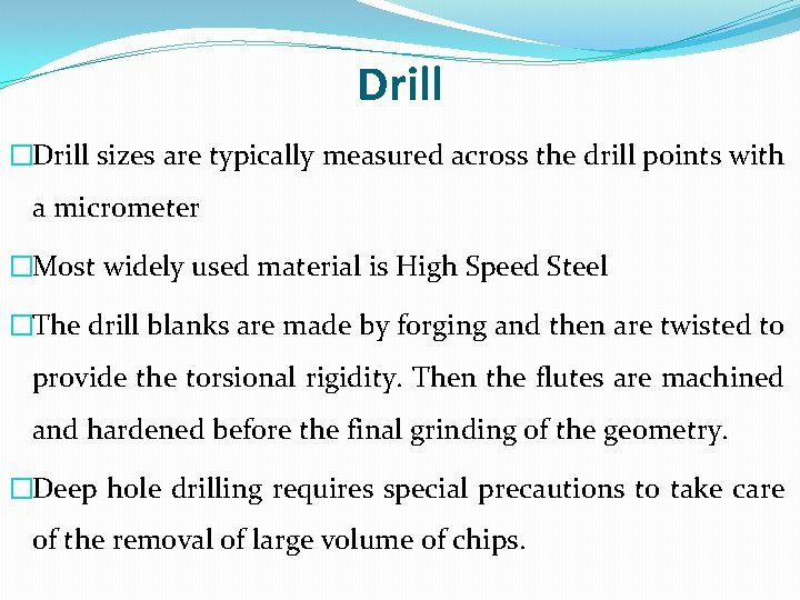 Drill �Drill sizes are typically measured across the drill points with a micrometer �Most