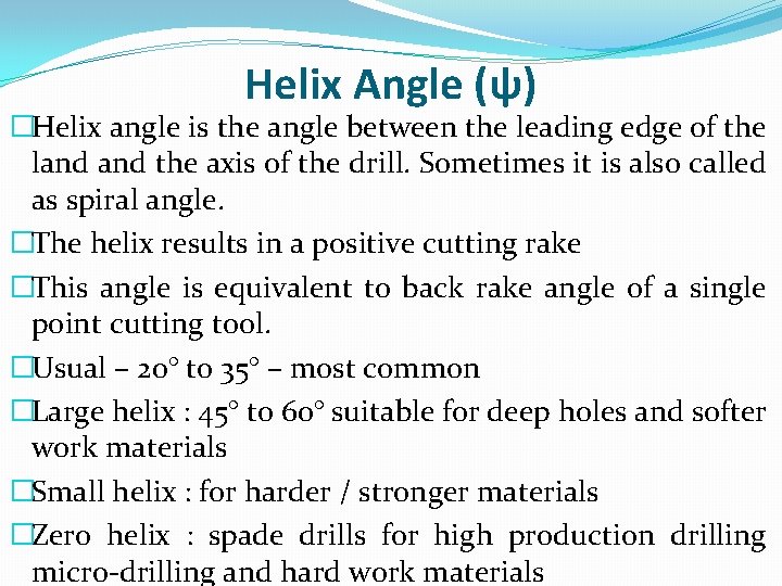 Helix Angle (ψ) �Helix angle is the angle between the leading edge of the