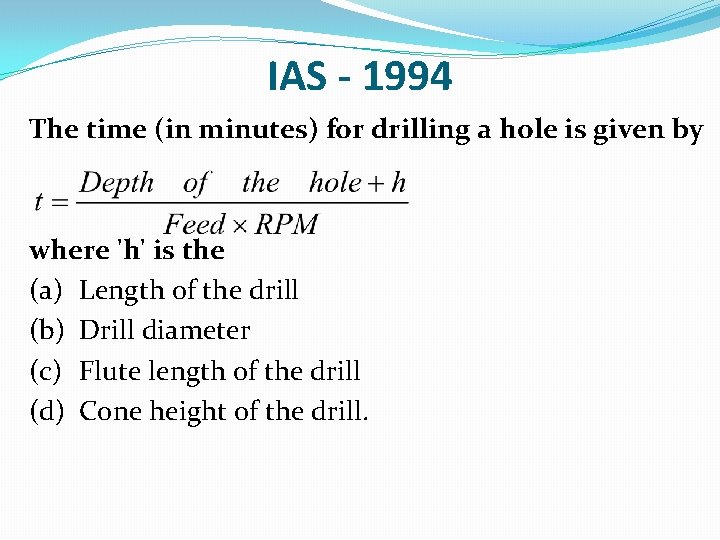 IAS - 1994 The time (in minutes) for drilling a hole is given by