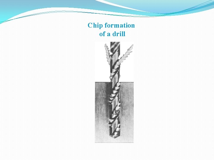 Chip formation of a drill 