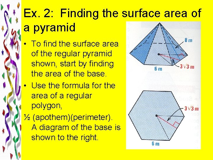 Ex. 2: Finding the surface area of a pyramid • To find the surface
