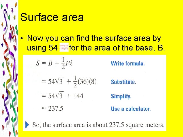 Surface area • Now you can find the surface area by using 54 for
