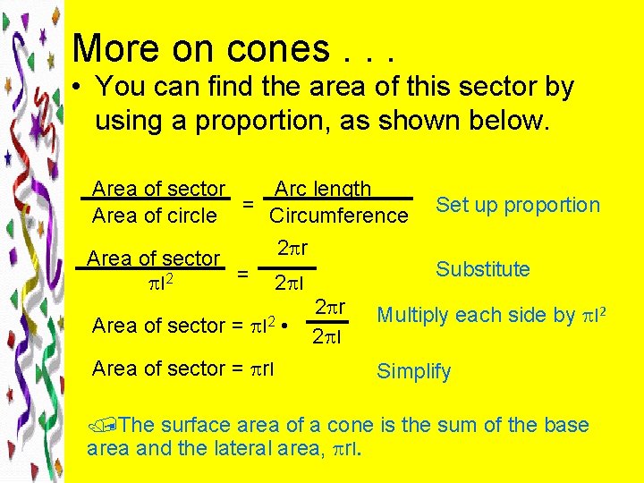 More on cones. . . • You can find the area of this sector