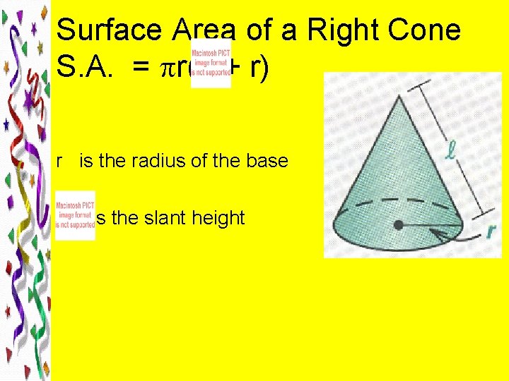 Surface Area of a Right Cone S. A. = r( + r) r is