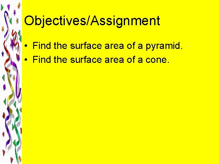Objectives/Assignment • Find the surface area of a pyramid. • Find the surface area