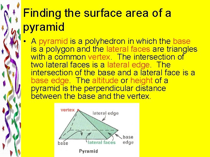 Finding the surface area of a pyramid • A pyramid is a polyhedron in