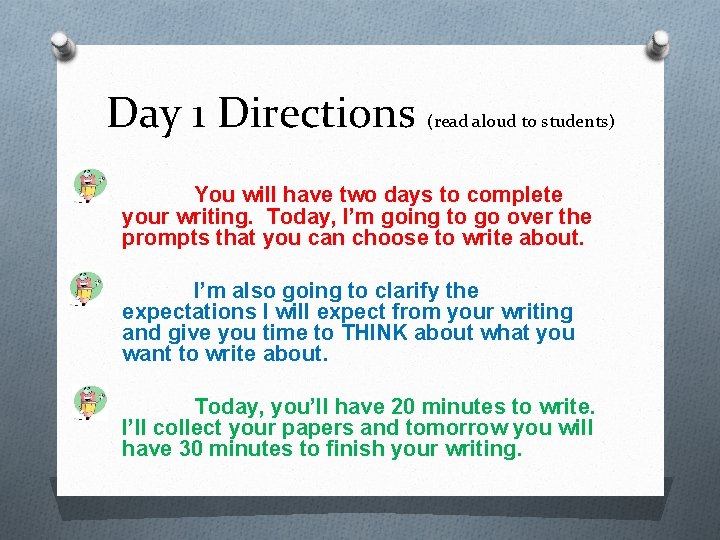 Day 1 Directions (read aloud to students) You will have two days to complete