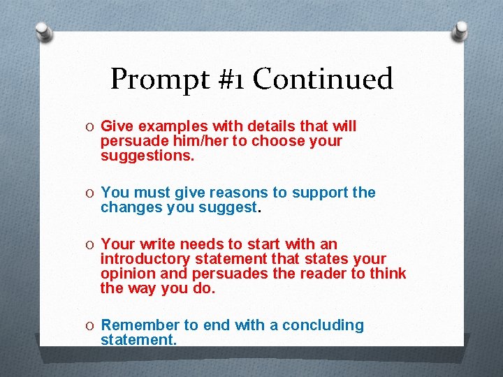 Prompt #1 Continued O Give examples with details that will persuade him/her to choose