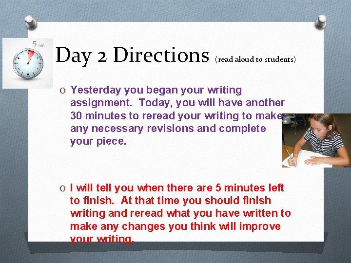 Day 2 Directions (read aloud to students) O Yesterday you began your writing assignment.