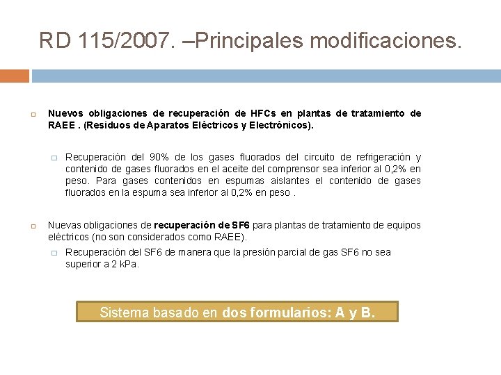 RD 115/2007. –Principales modificaciones. Nuevos obligaciones de recuperación de HFCs en plantas de tratamiento