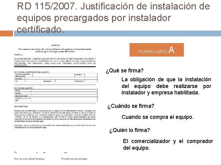 RD 115/2007. Justificación de instalación de equipos precargados por instalador certificado. FORMULARIO A ¿Qué
