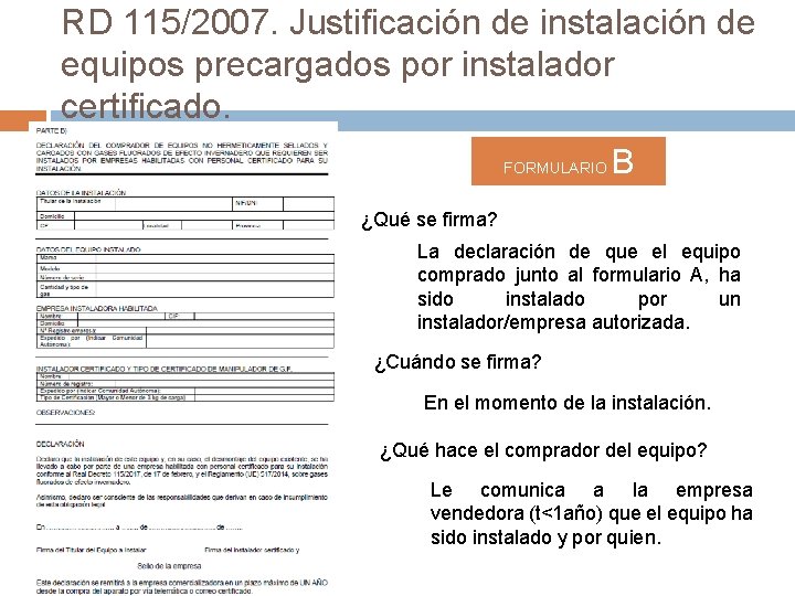 RD 115/2007. Justificación de instalación de equipos precargados por instalador certificado. FORMULARIO B ¿Qué