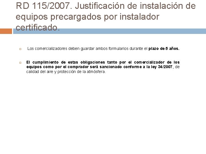 RD 115/2007. Justificación de instalación de equipos precargados por instalador certificado. Los comercializadores deben