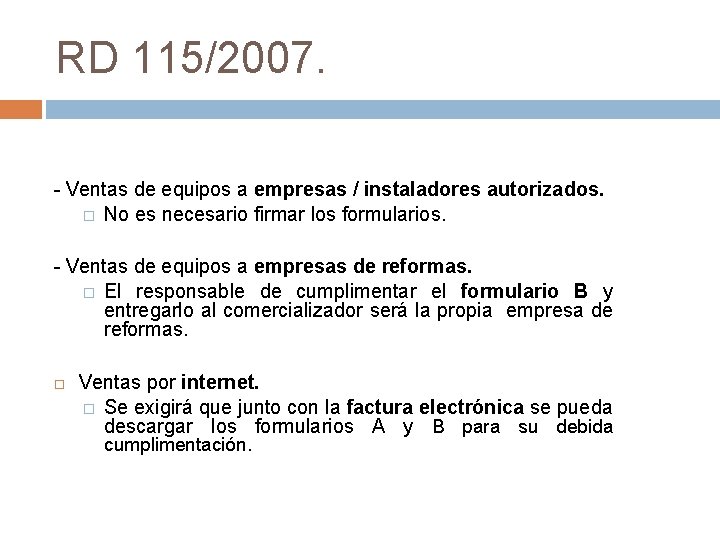 RD 115/2007. - Ventas de equipos a empresas / instaladores autorizados. � No es