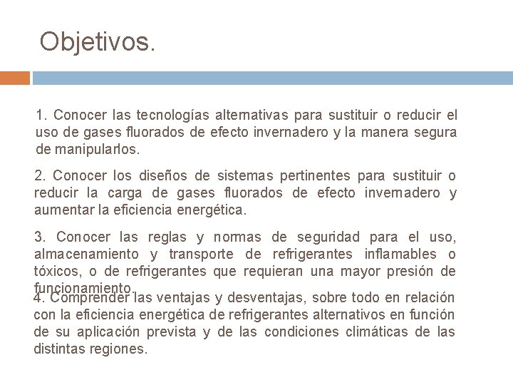 Objetivos. 1. Conocer las tecnologías alternativas para sustituir o reducir el uso de gases