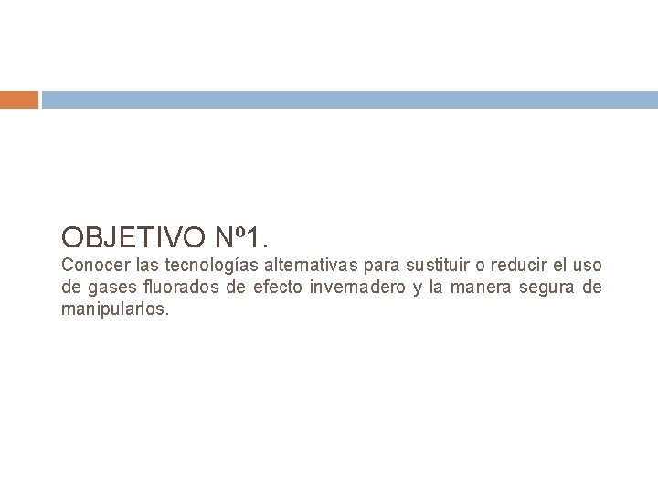 OBJETIVO Nº 1. Conocer las tecnologías alternativas para sustituir o reducir el uso de