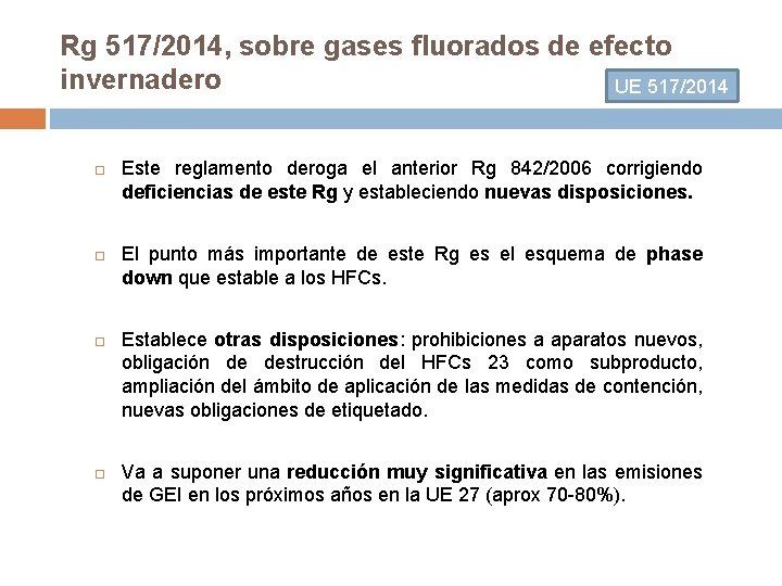 Rg 517/2014, sobre gases fluorados de efecto invernadero UE 517/2014 Este reglamento deroga el