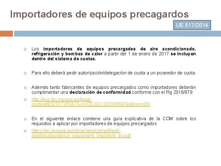 Importadores de equipos precagardos UE 517/2014 Los importadores de equipos precargados de aire acondicionado,