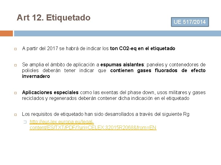 Art 12. Etiquetado UE 517/2014 A partir del 2017 se habrá de indicar los