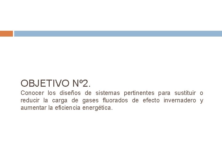 OBJETIVO Nº 2. Conocer los diseños de sistemas pertinentes para sustituir o reducir la