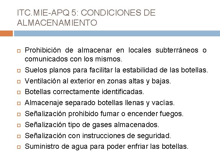 ITC. MIE-APQ 5: CONDICIONES DE ALMACENAMIENTO Prohibición de almacenar en locales subterráneos o comunicados