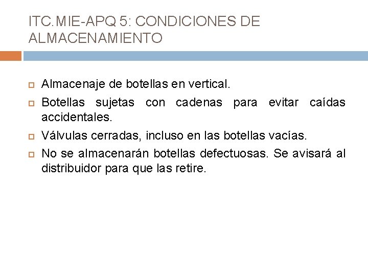 ITC. MIE-APQ 5: CONDICIONES DE ALMACENAMIENTO Almacenaje de botellas en vertical. Botellas sujetas con