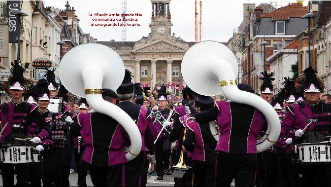 Le 15 août est la grande fête communale de Cambrai et une grande fête