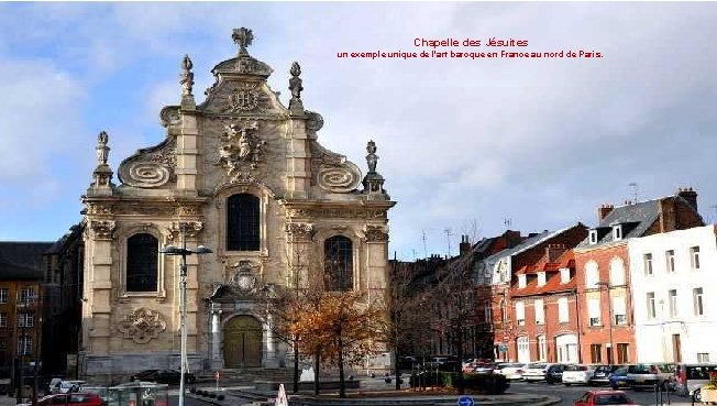 Chapelle des Jésuites un exemple unique de l'art baroque en France au nord de