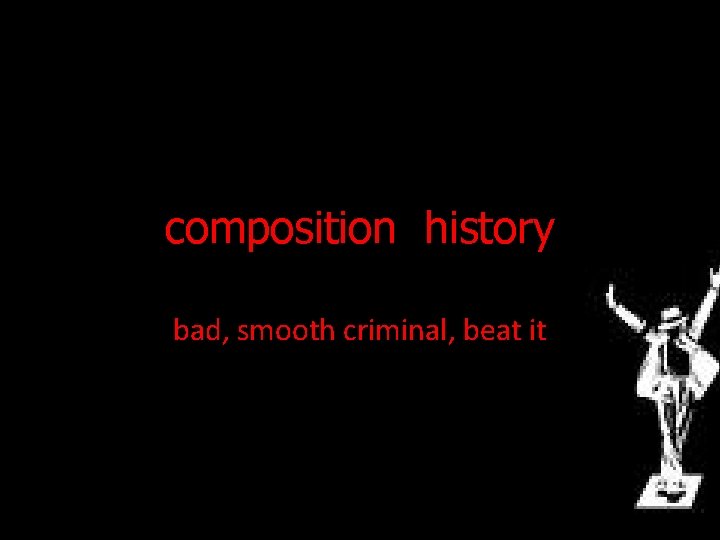 composition history bad, smooth criminal, beat it 