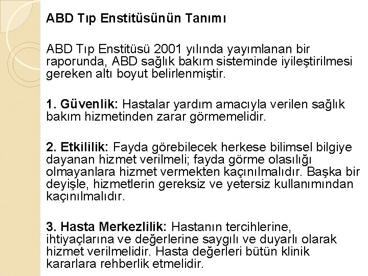 ABD Tıp Enstitüsünün Tanımı ABD Tıp Enstitüsü 2001 yılında yayımlanan bir raporunda, ABD sağlık